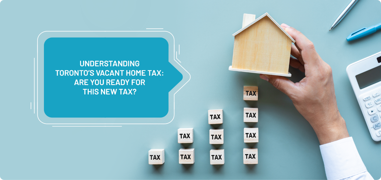 Understanding Toronto's Vacant Home Tax Are You Ready for This New Tax